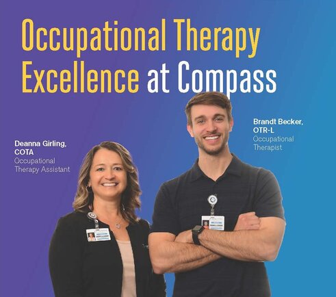 Picture of Deanna Girling, Occupational Therapy Assistant and Brandt Becker, Occupational Therapist smiling. Occupational Therapy Occupational Therapy Excellence at Compass.